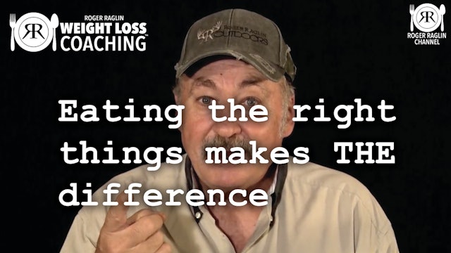 61. Eating the right things makes THE difference • Weight Loss Coaching