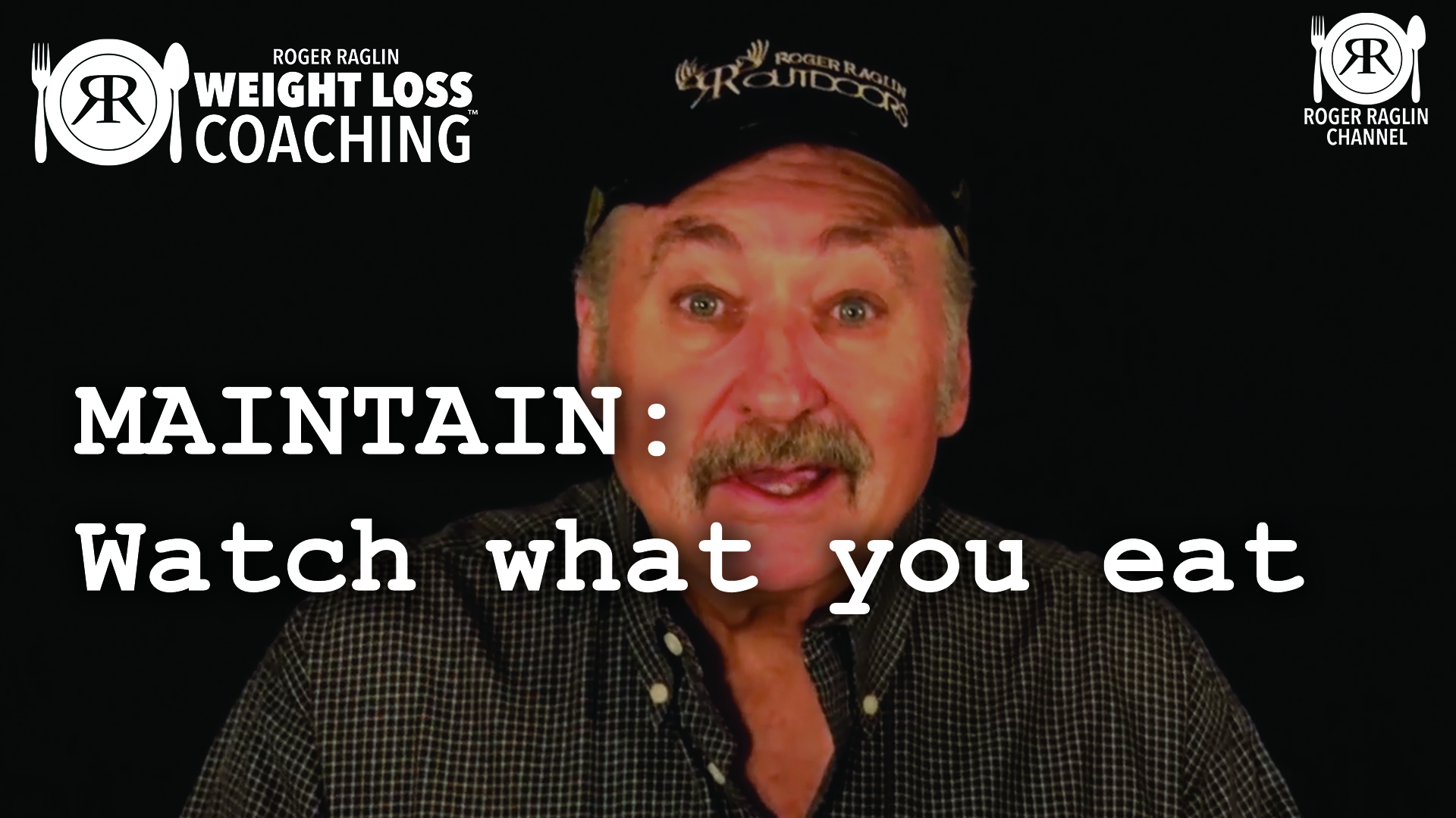 Watch what you eat • Weight Loss Coaching:  MAINTAIN