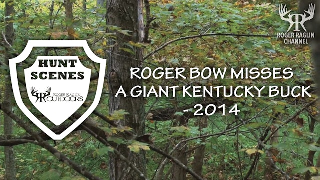Roger Misses a Giant Kentucky Buck With His Bow - 2014 • Hunt Scenes