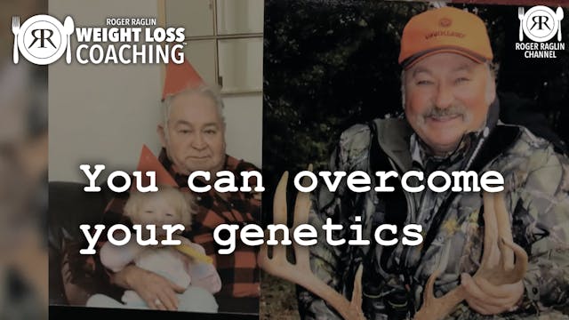 58. You can overcome your genetics • ...