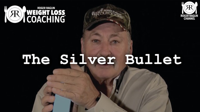 4. The Silver Bullet • Weight Loss Coaching