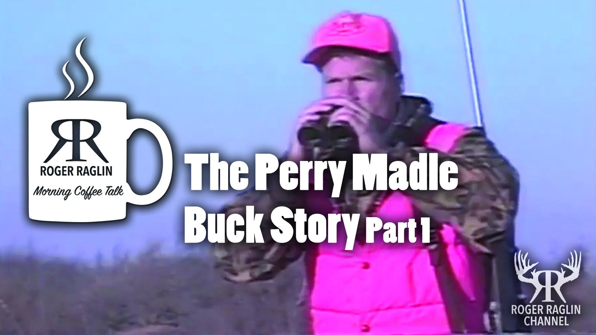 The Perry Madle Buck Story Part 1 • Morning Coffee
