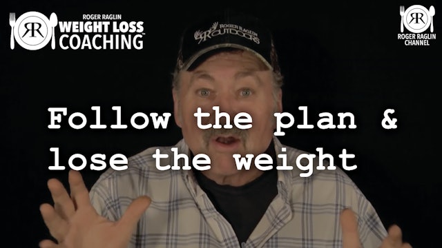 45. Follow the plan and lose the weight • Weight Loss Coaching