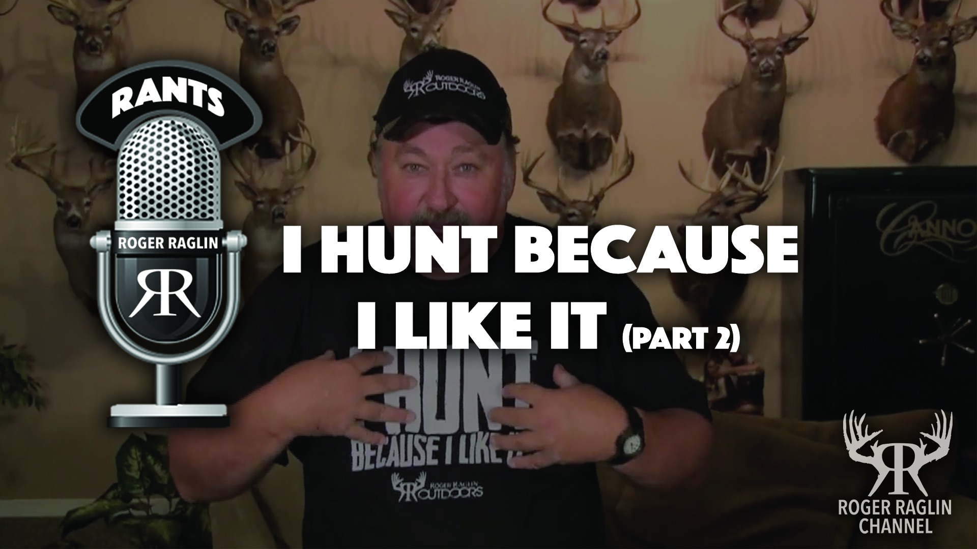 I Hunt Because I Like It! Part 2 • Roger Rants