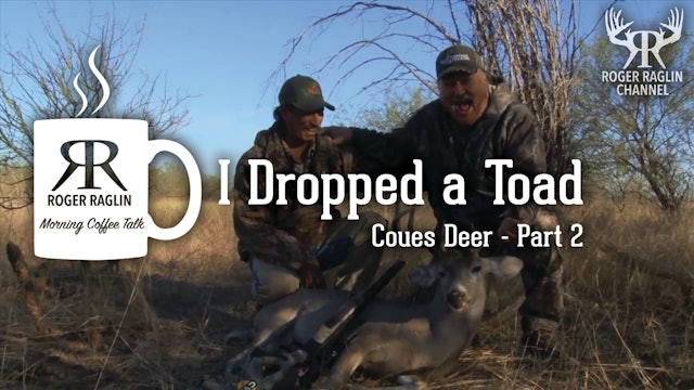 I Dropped a Toad - Coues Deer Part 2 • Morning Coffee