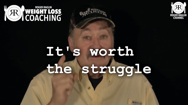 13. It's worth the struggle • Weight Loss Coaching