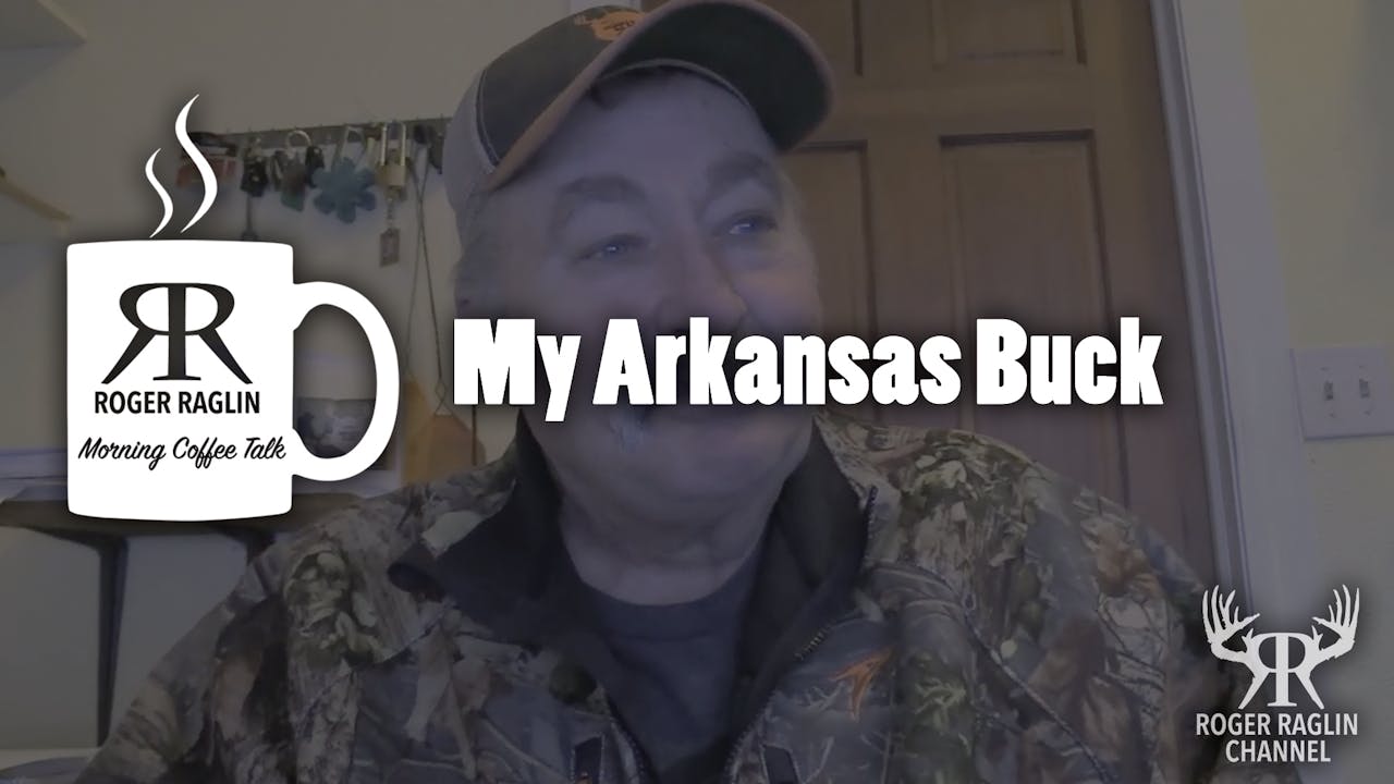 My Arkansas Bucks • Coffee Talk Roger Raglin Streaming Channel