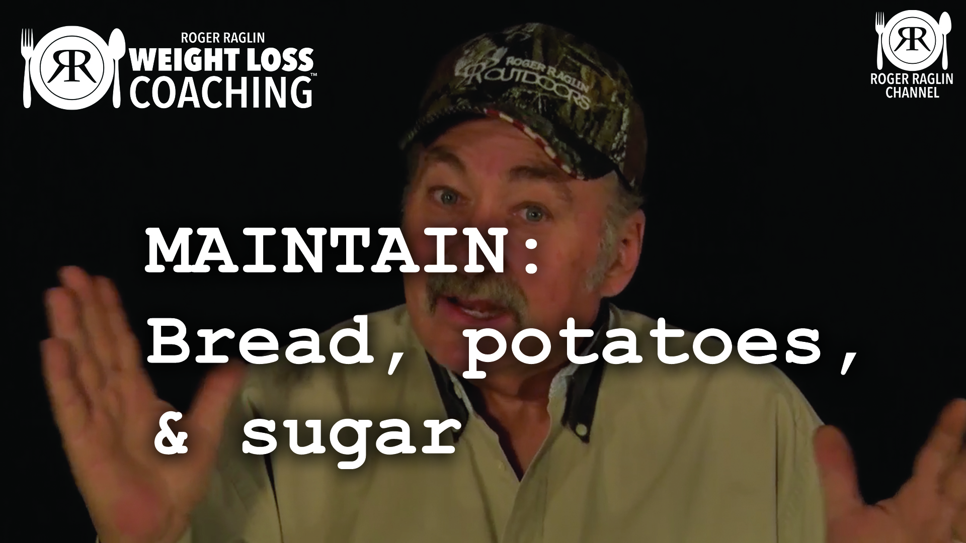 Bread, potatoes, sugar • Weight Loss Coaching:  MAINTAIN