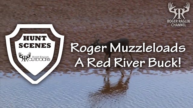 Roger Muzzleloads a Red River Buck • ...