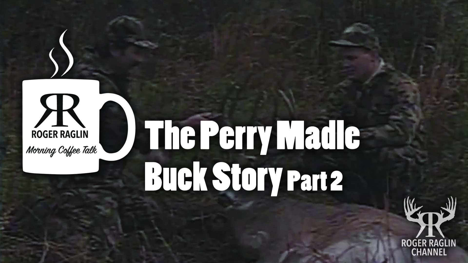 The Perry Madle Buck Story Part 2 • Morning Coffee