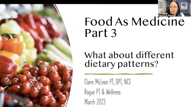 Food As Medicine Part 3 - Different Dietary Patterns - March 2023 Educational