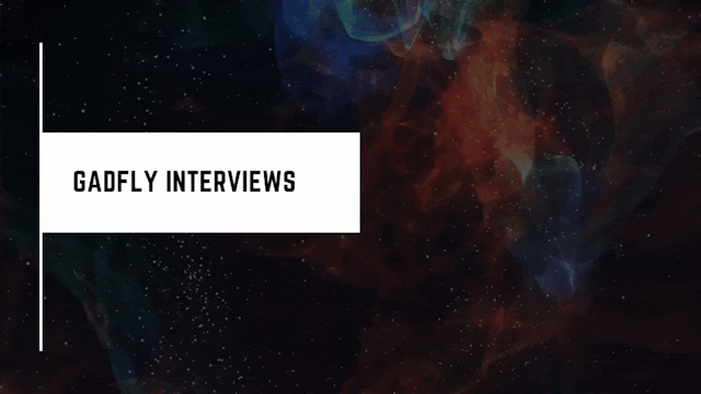 Gadfly Interviews