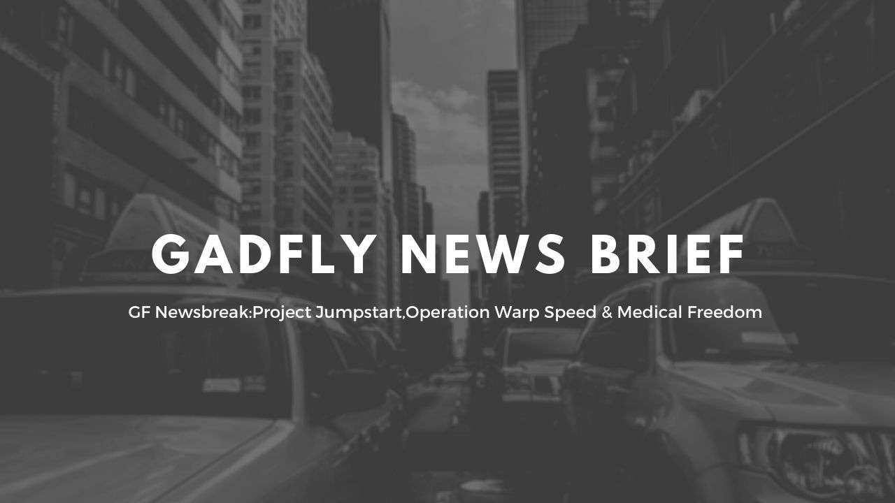 GF Newsbreak:Project Jumpstart,Operation Warp Speed & Medical Freedom 5/15/2020