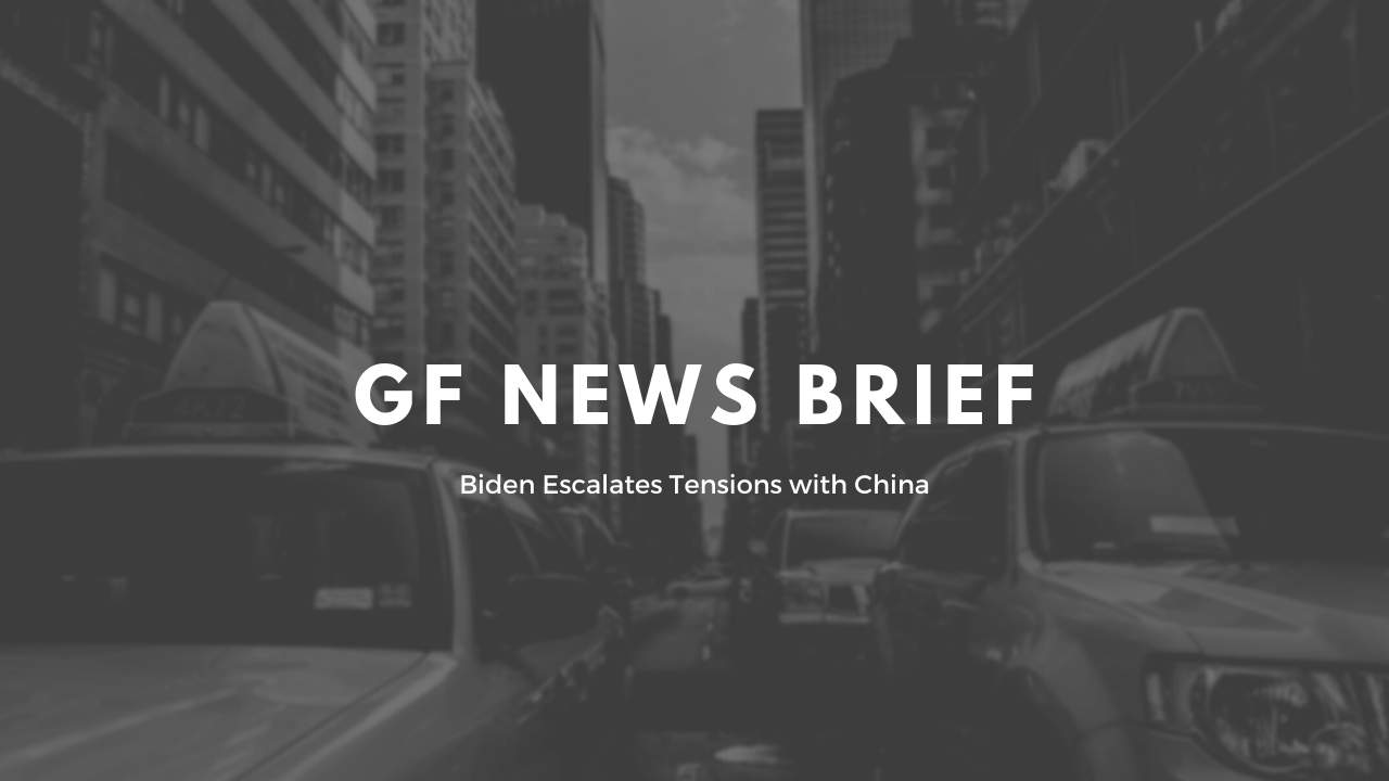 GF News Brief - Biden Escalates Tensions with China (9/28/2021)