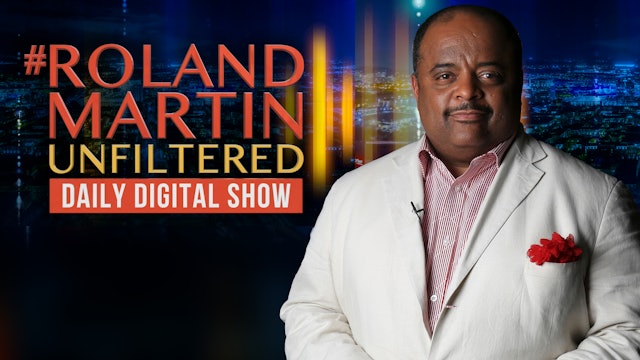 RolandMartinUnfiltered Daily Digital Show - Black Star Network