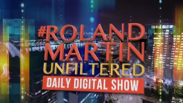 #RolandMartinUnfiltered July 19, 2022...