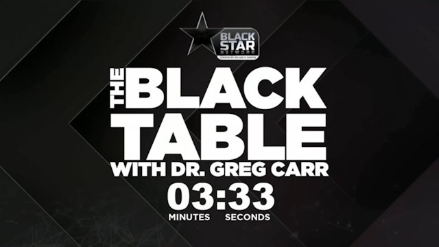 #TheBlackTable w/ Dr. Greg Carr | S1 E20 - Part 1