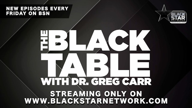#TheBlackTable w/ Dr. Greg Carr S1 EP5