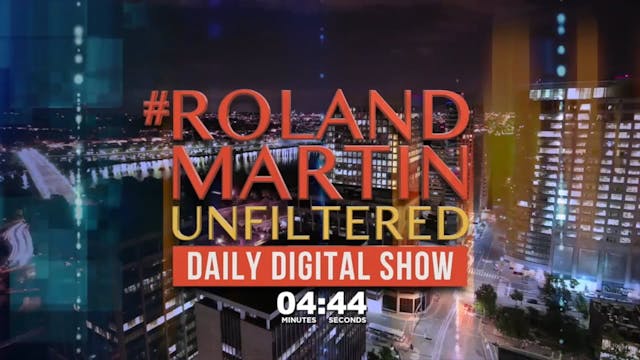 #RolandMartinUnfiltered February 21, ...