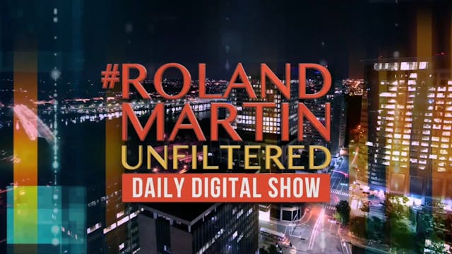 #RolandMartinUnfiltered   February 17...