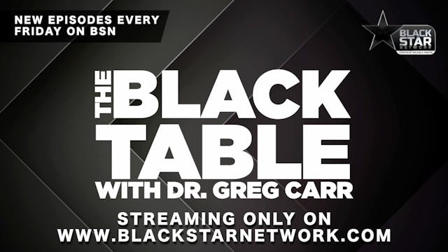#TheBlackTable w/ Dr. Greg Carr: Dr. ...