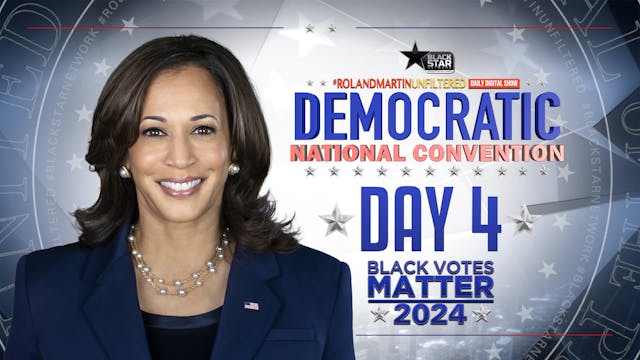 DNC: Day 4 | #RolandMartinUnfiltered ...