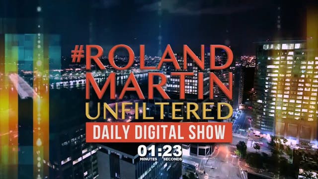 #RolandMartinUnfiltered February 14, ...
