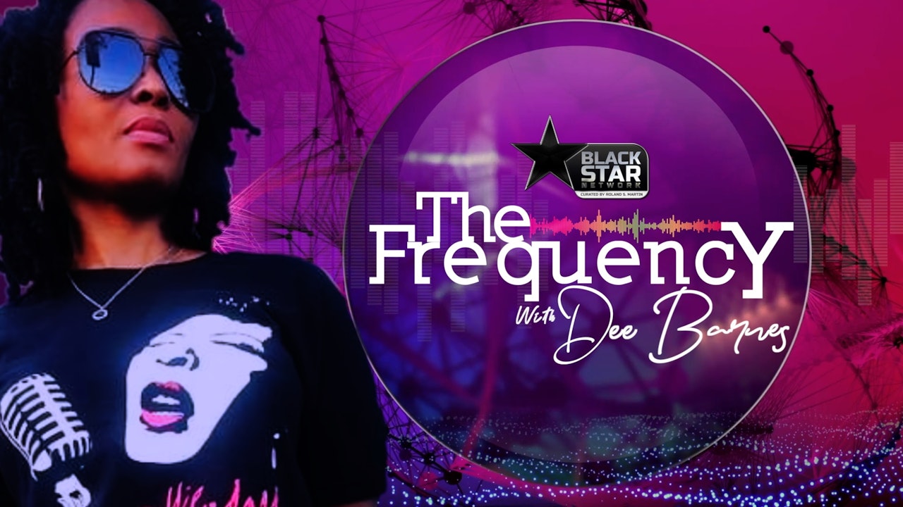 #TheFrequency w/ Dee Barnes