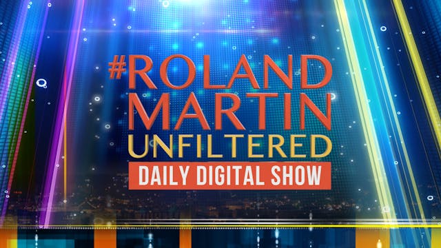 #RolandMartinUnfiltered February 23, ...