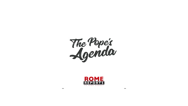The Pope's Agenda 26/11/19