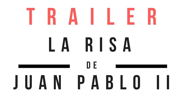 Trailer · La risa de Juan Pablo II