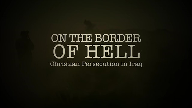On the border of hell, Christian persecution in Iraq