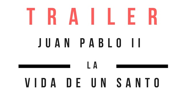 Trailer Juan Pablo II - la vida de un santo