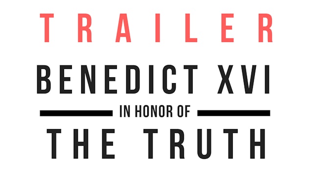 Trailer · Benedict XVI - In honor of the Truth