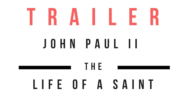 Trailer · John Paul II - The Life Of A Saint