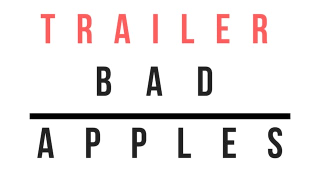Trailer · Bad apples