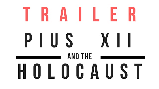 Trailer · Pius XII and the Holocaust: The Secret Story of the Great Rescue