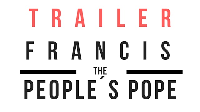 Trailer · Francis, the People´s Pope