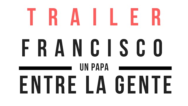 Trailer · Francisco, un papa entre la...