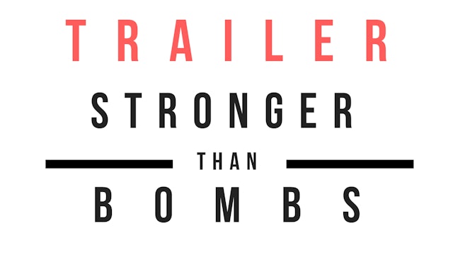 Trailer · Stronger than bombs