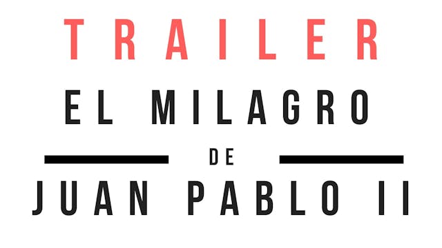 Trailer · El milagro de Juan Pablo II...