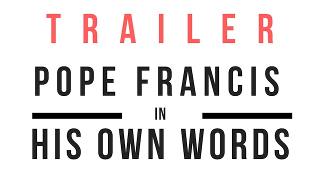 Trailer · Pope Francis, in his own words