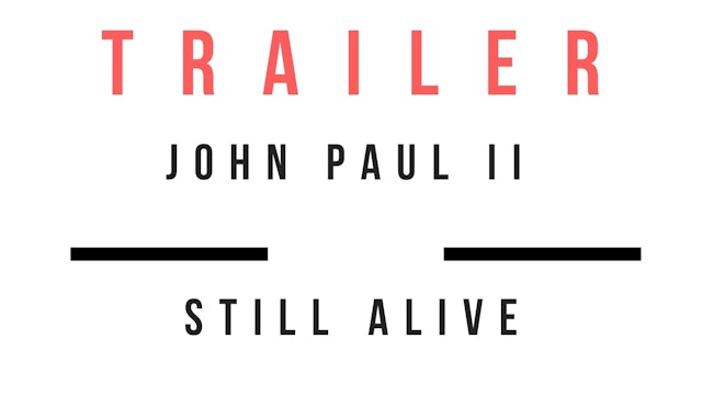 Trailer ·John Paul II: Still Alive