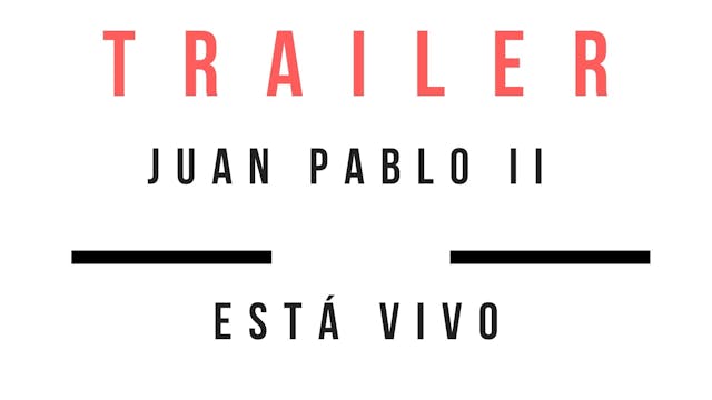 Trailer · Juan Pablo II: está vivo