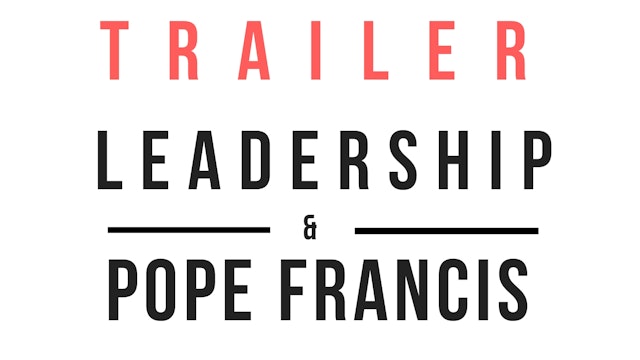 Trailer · Leadership & Pope Francis