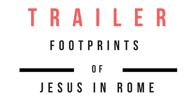 Trailer · The Footprints of Jesus in Rome