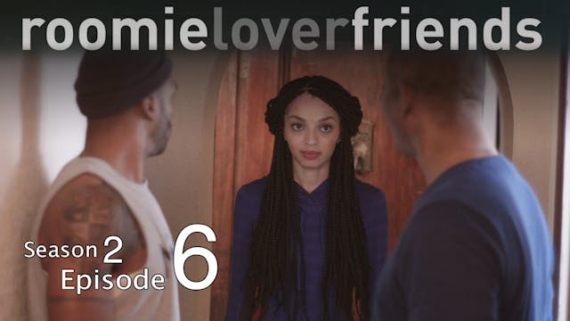 Roomieloverfriends S2 |Episode 6 of 9|