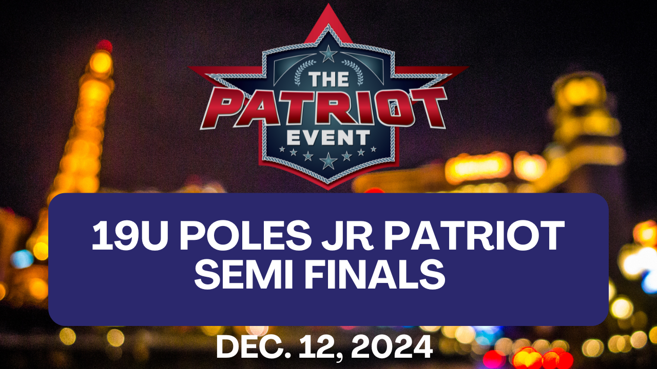19U Poles Jr Patriot Semi Finals | Patriot Event Las Vegas | December 12, 2024