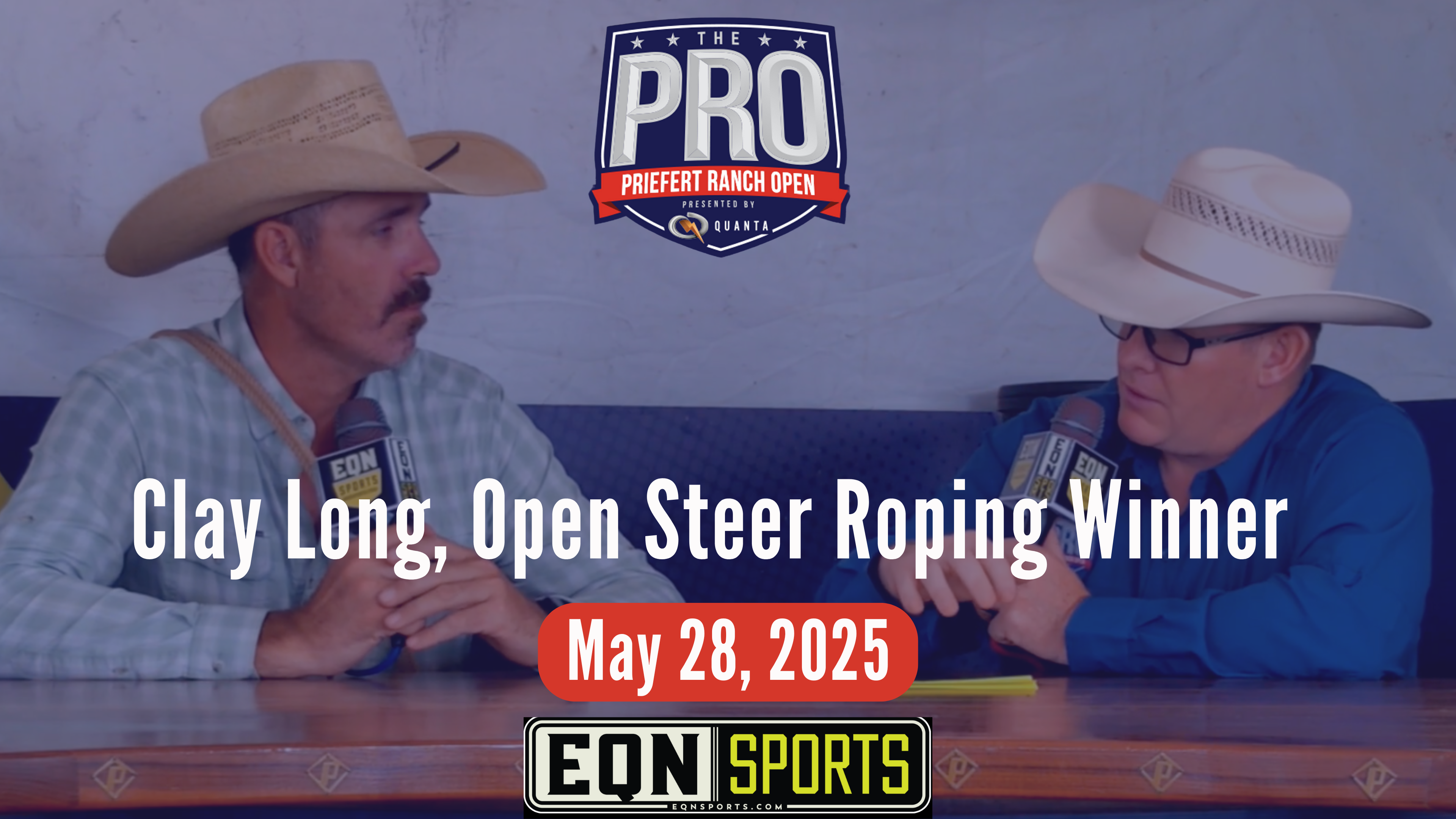 Clay Long, Open Steer Roping Winner | Priefert Pro Ranch Open | 5/28/25