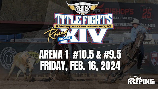 Arena 1 | #10.5, #9.5 | WSTR Title Fights | Friday, Feb. 16, 2024 - Part 2